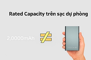Rated Capacity trên sạc dự phòng: hiểu đúng để không thất vọng
